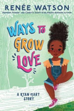 Ways To Grow Love by Rene Watson & Nina Mata