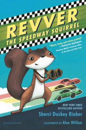 Revver The Speedway Squirrel by Sherri Duskey Rinker & Alex Willan