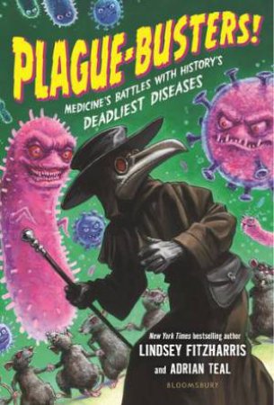 Plague-Busters! by Lindsey Fitzharris & Adrian Teal & Adrian Teal