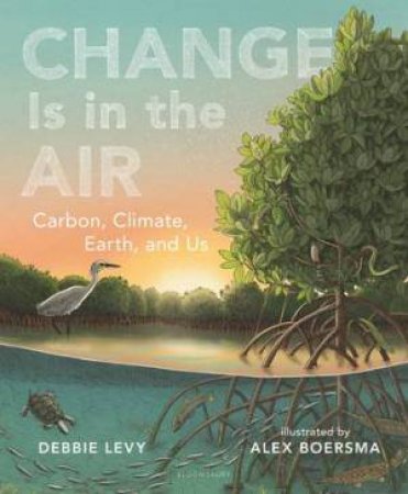 Change Is in the Air by Debbie Levy & Alex Boersma