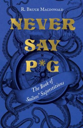 Never Say P*g by R. Bruce Macdonald