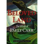 Beloved Land The World of Emily Carr