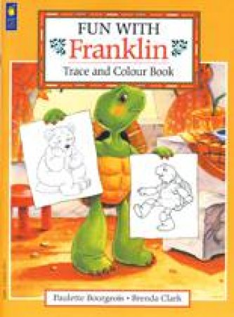 Fun with Franklin: Trace and Colour Book by SHELLEY SOUTHERN