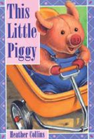 This Little Piggy by HEATHER COLLINS