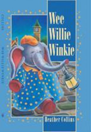 Wee Willie Winkie by HEATHER COLLINS