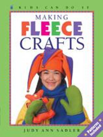 Making Fleece Crafts by JUDY ANN SADLER