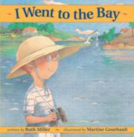 I Went to the Bay by RUTH MILLER