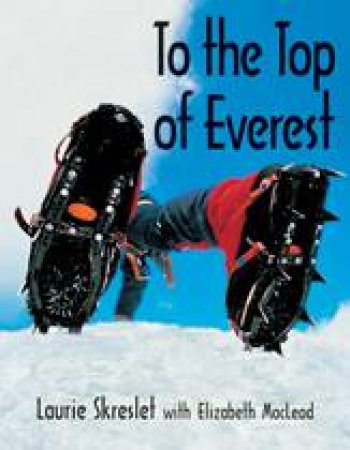 To the Top of Everest by LAURIE SKRESLET