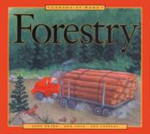 Canada at Work: Forestry by JANE DRAKE