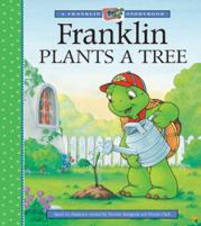 Franklin Plants a Tree by SHARON JENNINGS