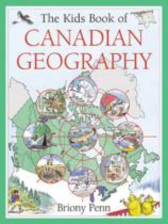 Kids Book of Canadian Geography by BRIONY PENN