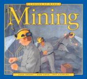 Canada at Work: Mining by JANE DRAKE