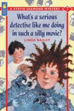 What's a Serious Detective Like Me Doing in Such a Silly Movie? by LINDA BAILEY