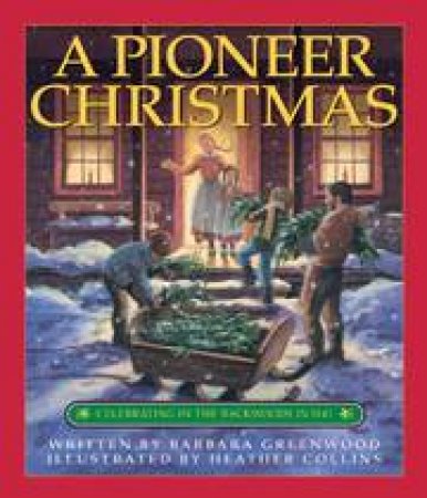 Pioneer Christmas by BARBARA GREENWOOD