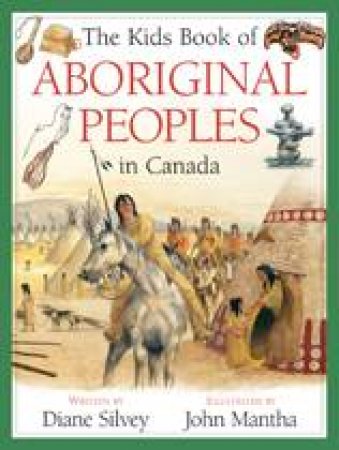 Kids Book of Aboriginal Peoples in Canada by DIANE SILVEY