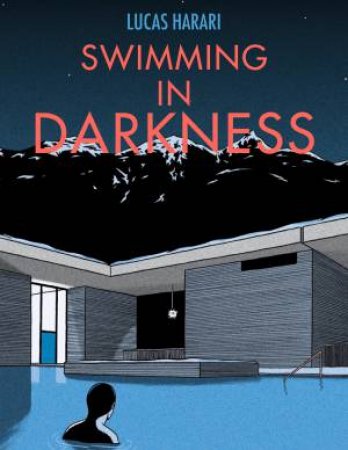 Swimming In Darkness by Lucas Harari & David Homel