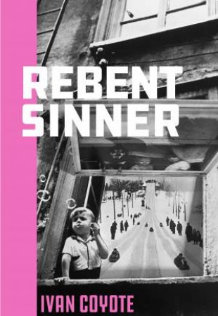 Rebent Sinner by Ivan Coyote