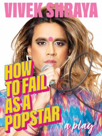 How To Fail As A Popstar by Vivek Shraya & Brendan Healy