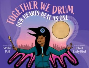 Together We Drum, Our Hearts Beat As One by Willie Poll & Chief Lady Bird