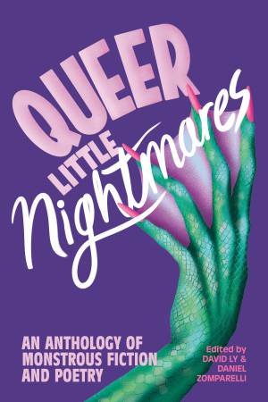 Queer Little Nightmares by David Ly & Daniel Zomparelli