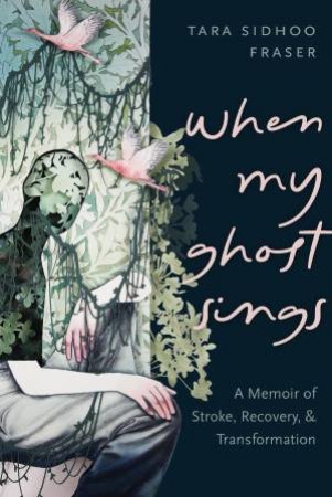 When My Ghost Sings by Tara Sidhoo Fraser