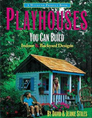 Playhouses You Can Build by STILES DAVID & JEANIE