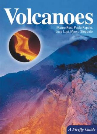 Volcanoes: A Firefly Guide by PAPELE, LUPI & STOPPATO ROSI