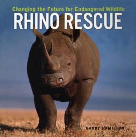 Rhino Rescue by Garry Hamilton