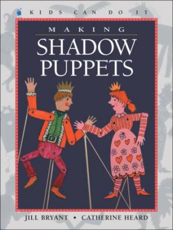 Making Shadow Puppets by JILL BRYANT