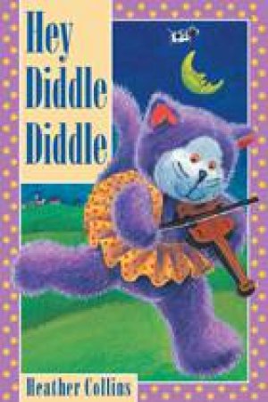 Hey Diddle Diddle by HEATHER COLLINS