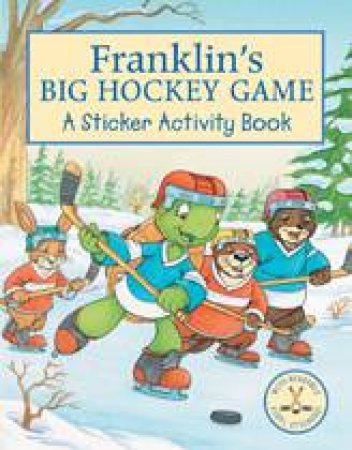 Franklin's Big Hockey Game by MARK KOREN