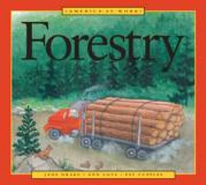 America at Work: Forestry by JANE DRAKE