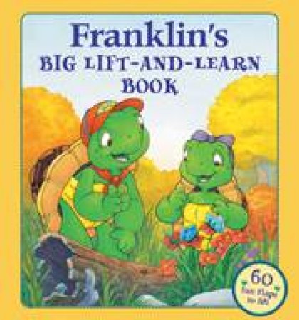 Franklin's Big Lift-and-Learn Book by JELENA SISIC