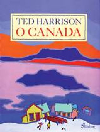 O Canada by TED HARRISON