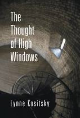 Thought of High Windows by LYNNE KOSITSKY