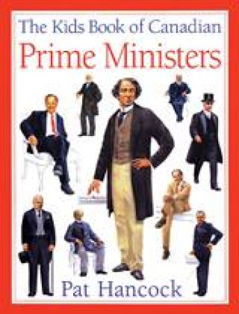 Kids Book of Canadian Prime Ministers by PAT HANCOCK