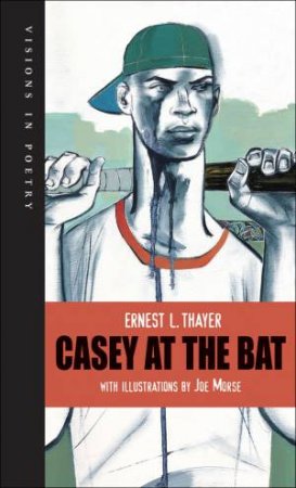 Casey at the Bat by ERNEST L THAYER