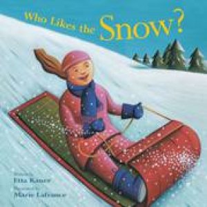 Who Likes the Snow? by ETTA KANER