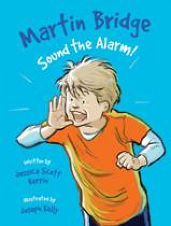 Martin Bridge: Sound the Alarm! by JESSICA SCOTT KERRIN