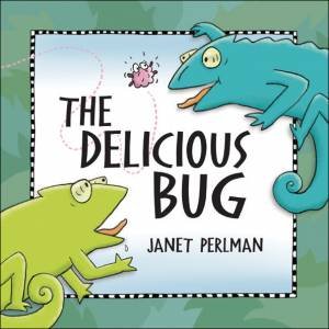 Delicious Bug by JANET PERLMAN