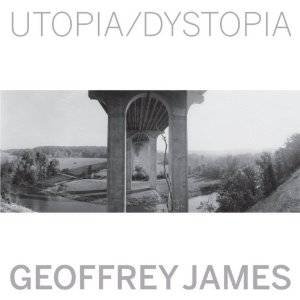 Utopia/Dystopia by JAMES GEOFFREY