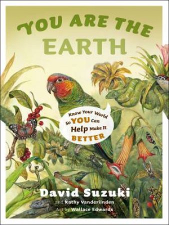 You are the Earth by David T. Suzuki & Kathy Vanderlinden