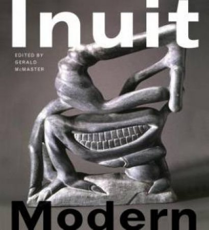 Inuit Modern by MCMASTER GERALD