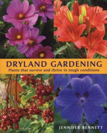 Dryland Gardening by BENNETT JENNIFER