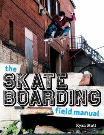 Skate Boarding Field Manual by Various