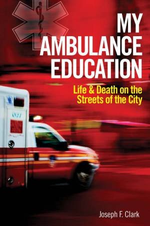 My Ambulance Education by CLARK JOSEPH