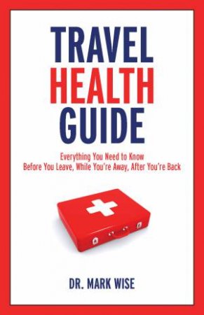 Travel Health Guide by WISE DR MARK