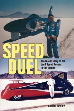 Speed Duel: The Inside Story of the Land Speed Record in the Sixties by HAWLEY SAMUEL