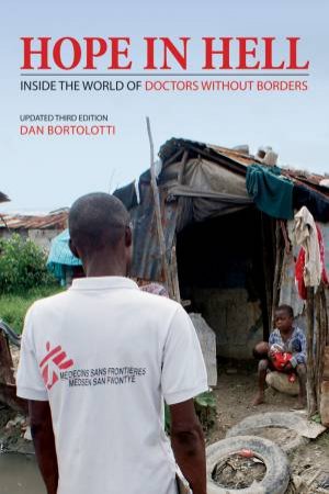 Hope in Hell: Inside the World of Doctors Without Borders by BORTOLOTTI DAN