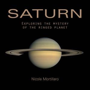 Saturn: Exploring the Mystery of the Ringed Planet by MORTILLARO NICOLE